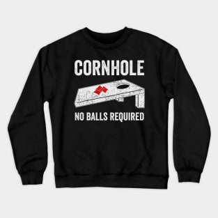 Cornhole No Balls Required Funny Corn Hole Player Crewneck Sweatshirt
